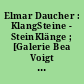 Elmar Daucher : KlangSteine - SteinKlänge ; [Galerie Bea Voigt 22.9. - 5.11.1989]
