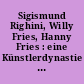 Sigismund Righini, Willy Fries, Hanny Fries : eine Künstlerdynastie in Zürich 1870-2009