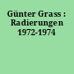 Günter Grass : Radierungen 1972-1974