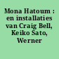 Mona Hatoum : en installaties van Craig Bell, Keiko Sato, Werner Feiersinger