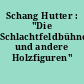 Schang Hutter : "Die Schlachtfeldbühne und andere Holzfiguren"