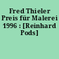 Fred Thieler Preis für Malerei 1996 : [Reinhard Pods]