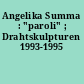 Angelika Summa : "paroli" ; Drahtskulpturen 1993-1995