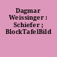 Dagmar Weissinger : Schiefer ; BlockTafelBild