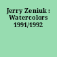 Jerry Zeniuk : Watercolors 1991/1992