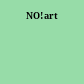 NO!art