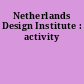 Netherlands Design Institute : activity