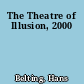 The Theatre of Illusion, 2000