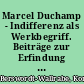 Marcel Duchamp - Indifferenz als Werkbegriff. Beiträge zur Erfindung innovativen Ausstellens