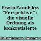 Erwin Panofskys "Perspektive" : die visuelle Ordnung als konkretisierte Weltanschauung