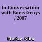 In Conversation with Boris Groys / 2007
