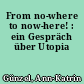 From no-where to now-here! : ein Gespräch über Utopia