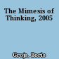 The Mimesis of Thinking, 2005