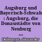 Augsburg und Bayerisch-Schwaben : Augsburg, die Donaustädte von Neuburg bis Ulm, Nördlingen und Ries, Lechstädte, Kaufbeuren, Ottobeuren, Memmingen, Kempten und Allgäu