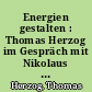 Energien gestalten : Thomas Herzog im Gespräch mit Nikolaus Kuhnert und Angelika Schnell