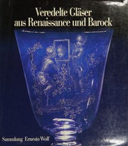 Veredelte Gläser aus Renaissance und Barock : Sammlung Ernesto Wolf