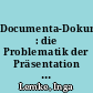 Documenta-Dokumentationen : die Problematik der Präsentation zeitgenössischer Kunst im Fernsehen - aufgezeigt am Beispiel der Documenta-Berichterstattung der öffentlich-rechtlichen Fernsehanstalten in der Bundesrepublik Deutschland 1955 - 1987