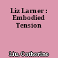Liz Larner : Embodied Tension