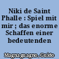Niki de Saint Phalle : Spiel mit mir ; das enorme Schaffen einer bedeutenden Künstlerin