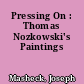 Pressing On : Thomas Nozkowski's Paintings