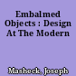 Embalmed Objects : Design At The Modern