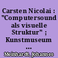 Carsten Nicolai : "Computersound als visuelle Struktur" ; Kunstmuseum Stuttgart, 17.8.-4.10.2015