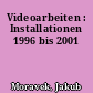 Videoarbeiten : Installationen 1996 bis 2001