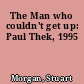 The Man who couldn't get up: Paul Thek, 1995