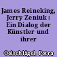 James Reineking, Jerry Zeniuk : Ein Dialog der Künstler und ihrer Arbeiten