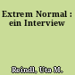 Extrem Normal : ein Interview