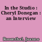 In the Studio : Cheryl Donegan : an Interview