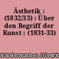 Ästhetik : (1832/33) : Über den Begriff der Kunst : (1831-33)