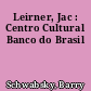 Leirner, Jac : Centro Cultural Banco do Brasil