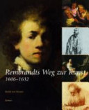 Rembrandts Weg zur Kunst : 1606-1632