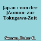 Japan : von der JÅomon- zur Tokugawa-Zeit