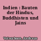 Indien : Bauten der Hindus, Buddhisten und Jains