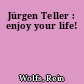 Jürgen Teller : enjoy your life!